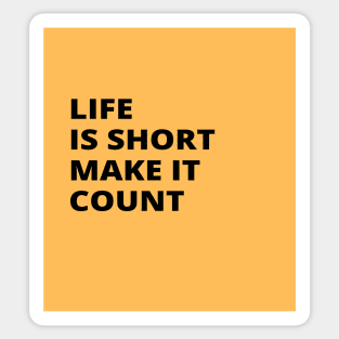 Life is Short Make It Count Sticker